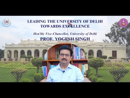 Leading the University of Delhi towards Excellence: Hon'ble Vice-Chancellor Prof. Yogesh Singh